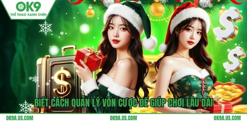 Biết cách quản lý vốn cược để giúp chơi lâu dài