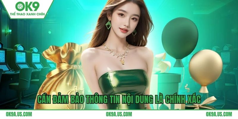 Cần đảm bảo thông tin nội dung là chính xác