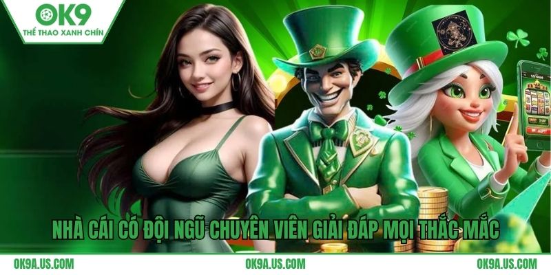 Nhà cái có đội ngũ chuyên viên giải đáp mọi thắc mắc