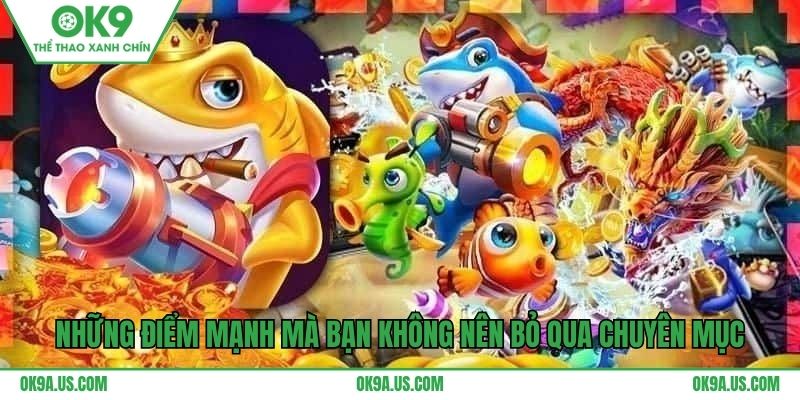 Những điểm mạnh mà bạn không nên bỏ qua chuyên mục