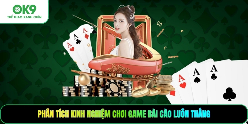 Phân tích kinh nghiệm chơi game bài cào luôn thắng