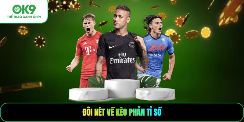 Đôi nét về kèo phản tỉ số