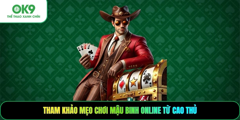 Tham khảo mẹo chơi mậu binh online từ cao thủ
