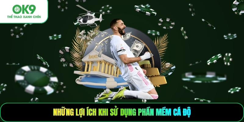 Những lợi ích khi sử dụng phần mềm cá độ