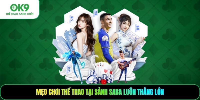 Mẹo chơi thể thao tại sảnh saba luôn thắng lớn