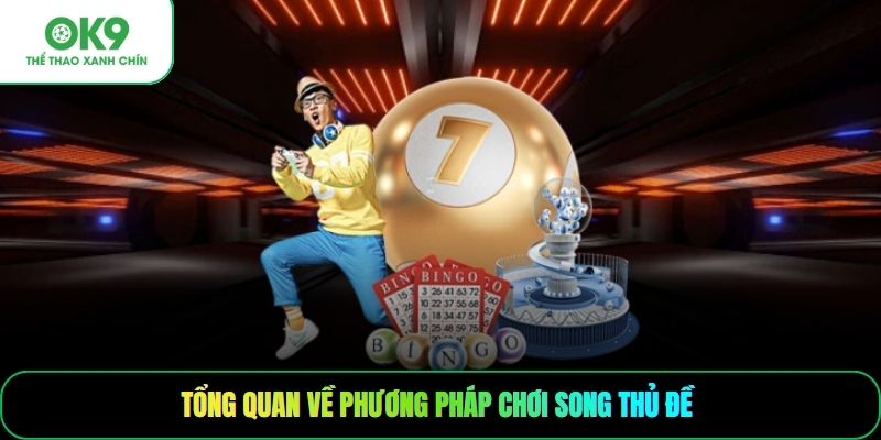 Tổng quan về phương pháp chơi song thủ đề