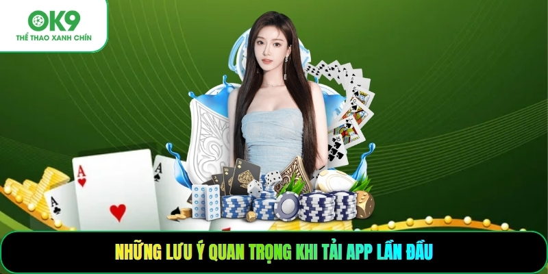 Những lưu ý quan trọng khi tải app lần đầu
