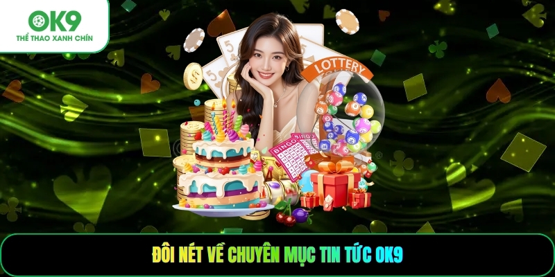 Đôi nét về chuyên mục tin tức OK9