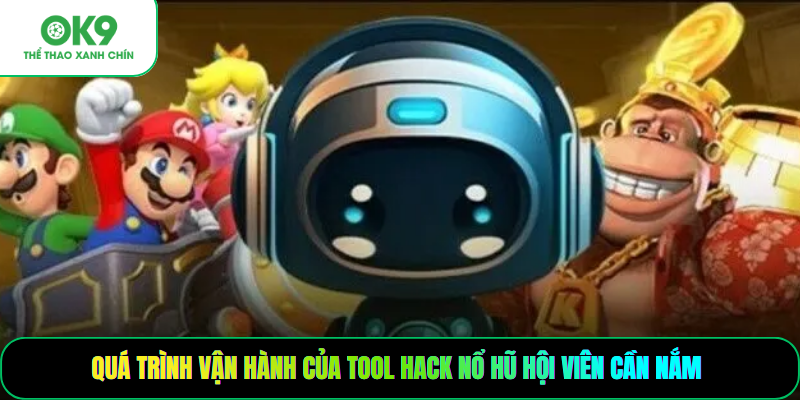 Quá trình vận hành của tool hack nổ hũ hội viên cần nắm