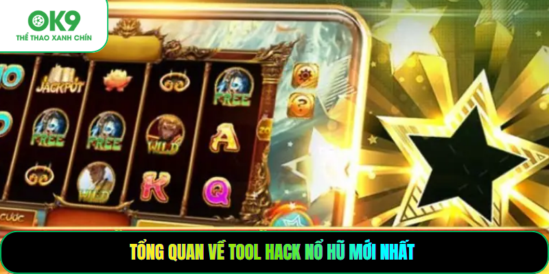 Tổng quan về tool hack nổ hũ mới nhất